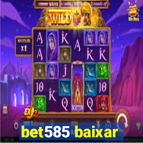 bet585 baixar
